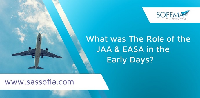 The Role of the JAA & EASA in the Early Days