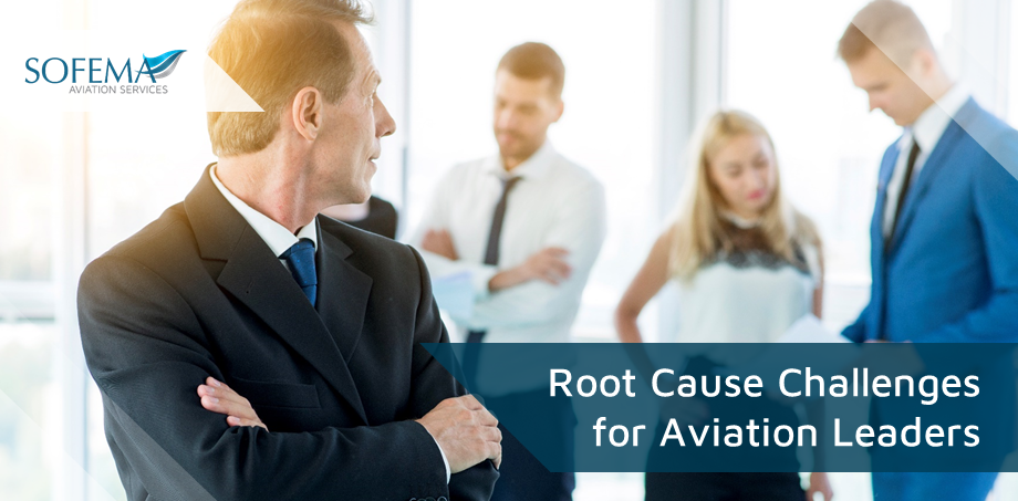 Root Cause Challenges for Aviation Leaders