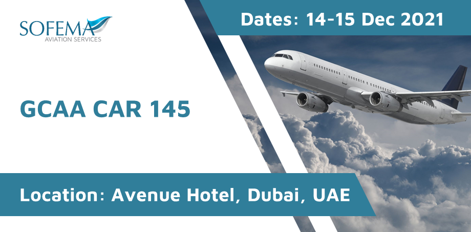 Gain the ability to manage full Compliance using the GCAA CAR 145 Regulation – Sign up for our forthcoming training in UAE