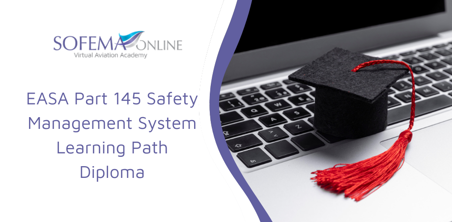 EASA Part 145 Safety Practioners – This is for you! Build SMS Competence in an EASA Part 145 Organisation with Sofema Online