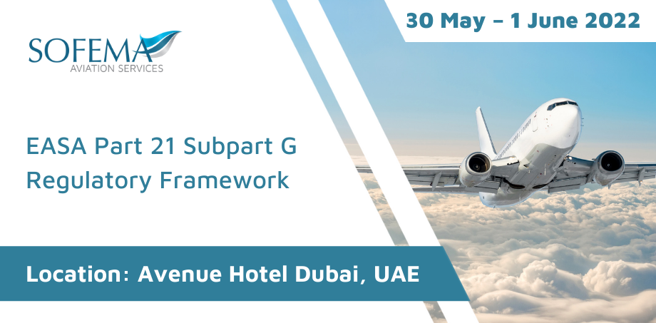 Gain awareness of the EASA Part 21 Subpart G Regulatory Framework with our upcoming training in Dubai, UAE