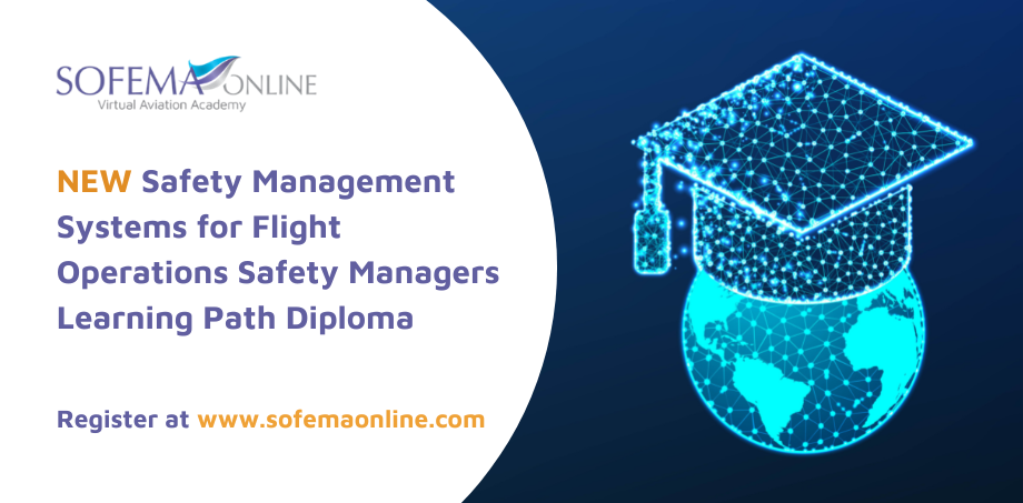 A new Safety Management Systems for Flight Operations Safety Managers Learning Path Diploma is available – Enroll Today!