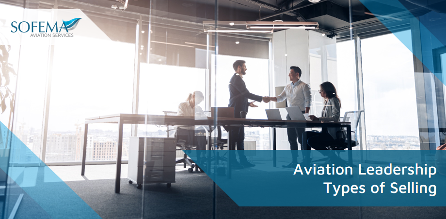 Sofema Aviation Services considers the different types of selling methods – Transactional, Solution, Consultative & Provocative.