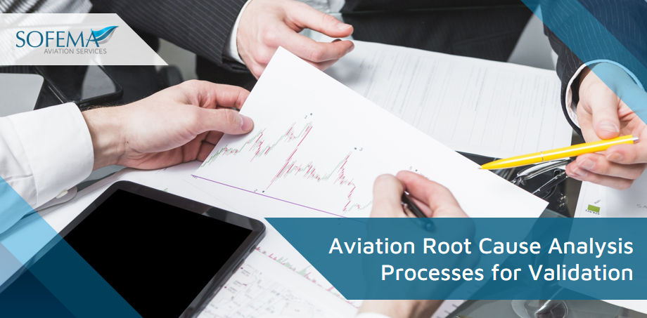 Sofema Aviation Services considers the best practices and challenges related to the validation of initial root cause analysis and assessments for mitigation effectiveness.