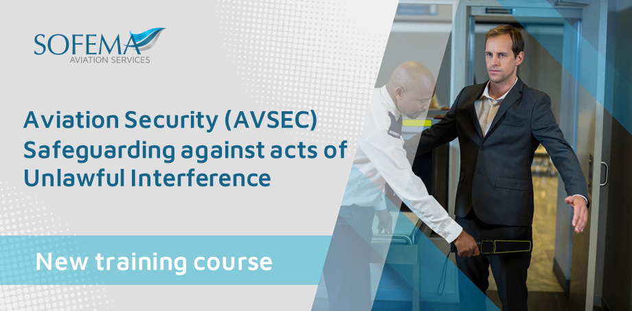 Aviation Security (AVSEC) Training Today – Safeguarding against acts of Unlawful Interference