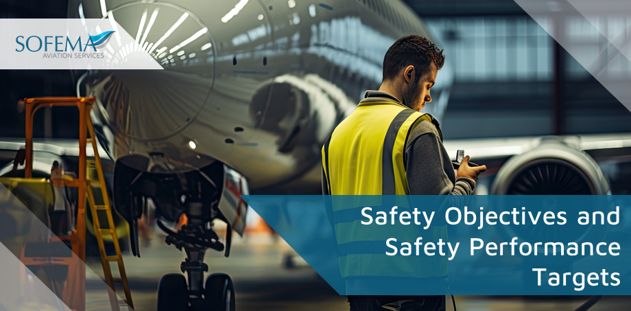 Sofema Aviation Services (SAS) www.sassofia.com considers the key elements associated with the management of Safety Objectives and Safety Performance Targets