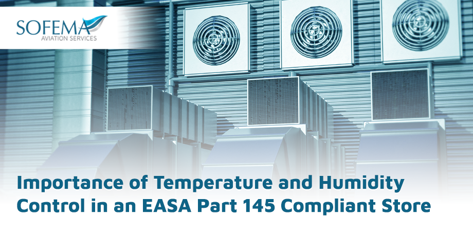 Sofema Aviation Services (SAS) considers the regulatory requirements and best practices for managing and controlling temperature and humidity within approved storage facilities.