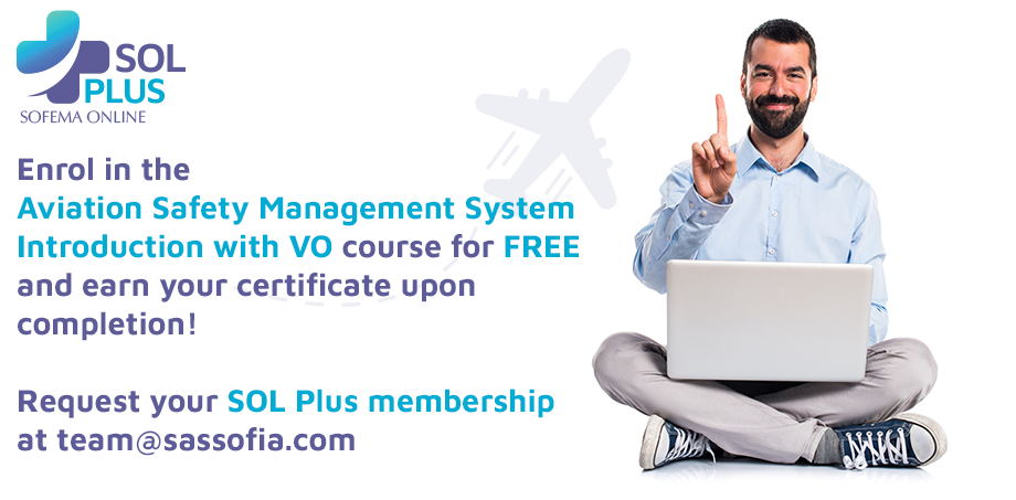 Join the SOL Plus program - Enrol in the The Aviation Safety Management System Introduction training with VO for Free