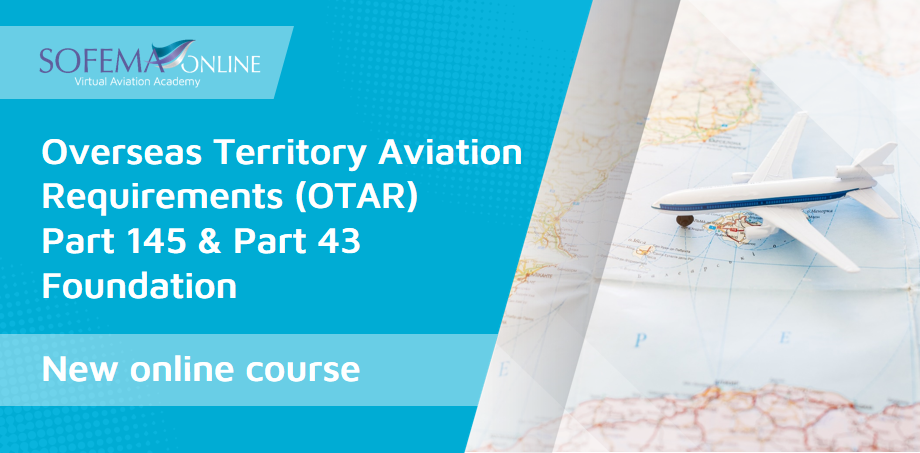 Enrol for the new SOL training dedicated to Overseas Territory Aviation Requirements (OTAR)​​ Part 145 & Part 43