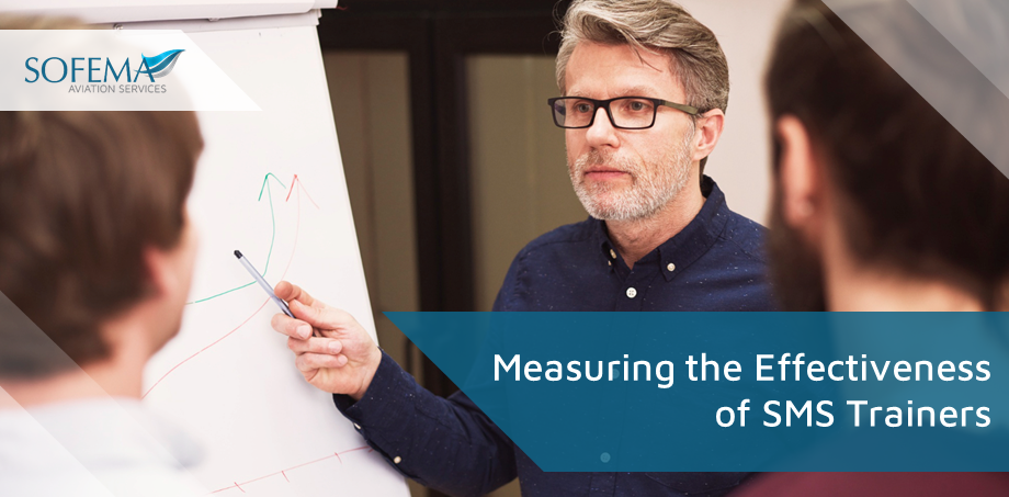 Sofema Aviation Services (SAS), www.sassofia.com, considers the key aspects of measuring the effectiveness of Aviation Safety Management System (SMS) Trainers.