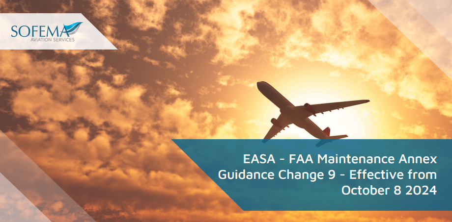 EASA - FAA Maintenance Annex Guidance (MAG) Change 9 is Effective from October 8 2024