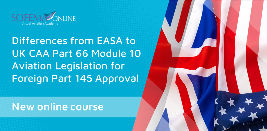 Differences from EASA to UK CAA Part 66 Module 10 Aviation Legislation for Foreign Part 145 Approval