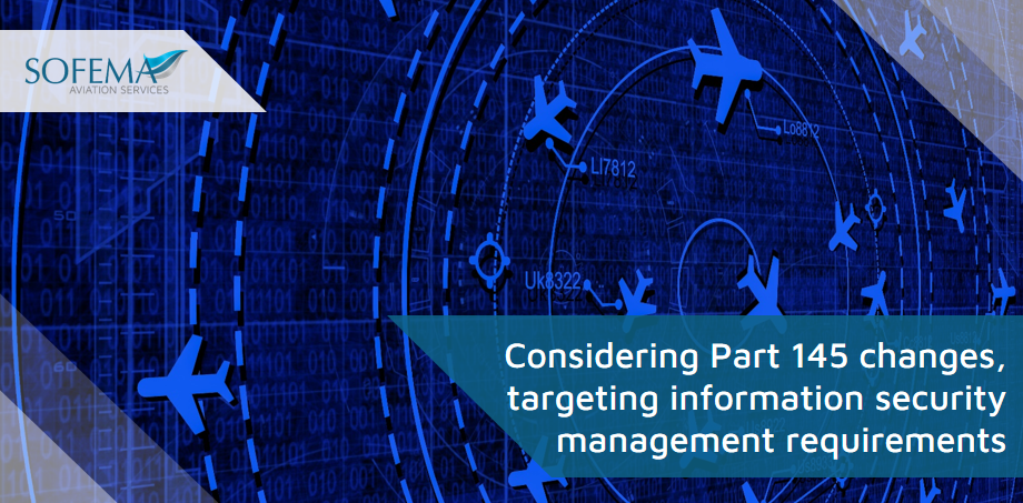 A digital blue-toned interface featuring aircraft symbols, radar-style circles, and binary code, representing cybersecurity in aviation. The Sofema Aviation Services logo appears in the top-left corner, with text highlighting changes in Part 145 regulations focusing on information security management.