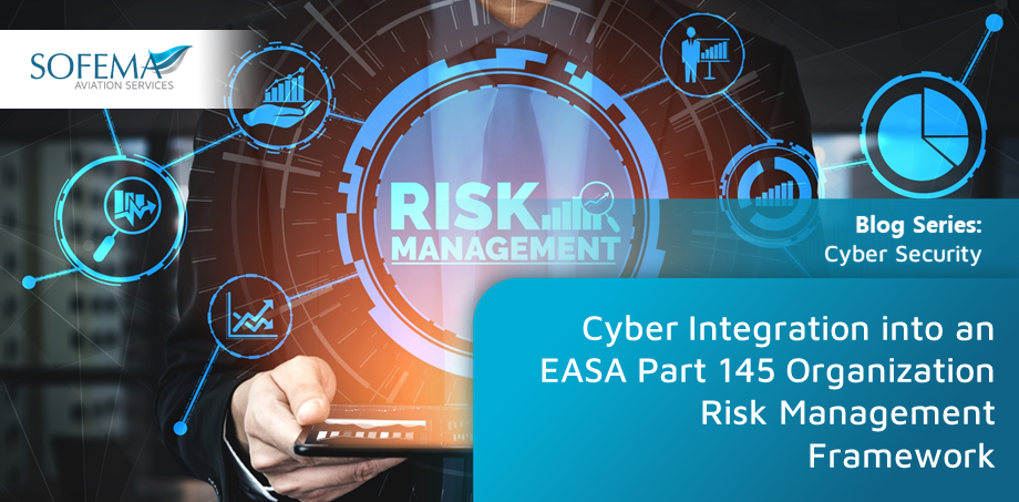 A digital image featuring a business professional interacting with a risk management dashboard, highlighting key cybersecurity elements such as data protection, analytics, and compliance. The Sofema Aviation Services (SAS) logo appears in the top left corner, with the text: "Cyber Integration into an EASA Part 145 Organization Risk Management Framework." The image represents the importance of cyber risk management in aviation maintenance organizations under EASA regulations.