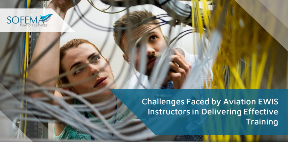 Challenges Faced by Aviation EWIS Instructors in Delivering Effective Training – Sofema Aviation Services