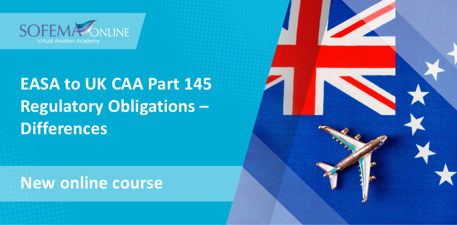EASA to UK CAA Part 145 Regulatory Obligations – Differences